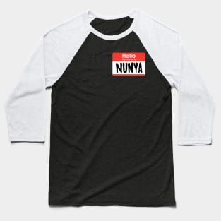 My name is Nunya... Baseball T-Shirt